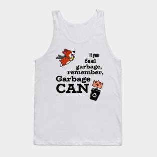 If you feel garbage, remember GARBAGE CAN Tank Top